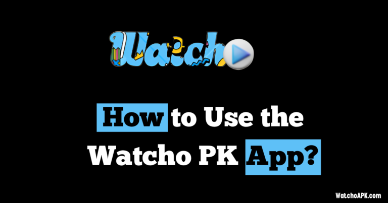 How to Use the Watcho PK App