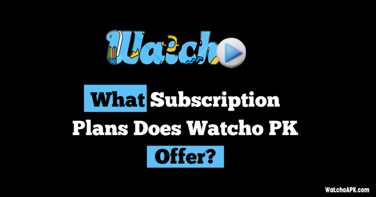 What Subscription Plans Does Watcho PK Offer