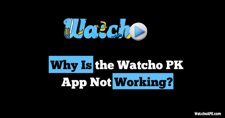 Why Is the Watcho PK App Not Working